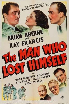  The Man Who Lost Himself! - A Comedy Noir Journey Through 1940s Hollywood Glamour and Moral Ambiguity.